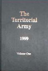 The Teritorrial Army 1999 Edited by Maggie Heyman a comprehensive review of the Territorial Army as it was in the late 1990s, before the implementation of the Strategic Defence Review